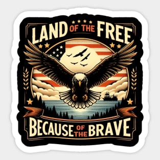 Land of the Free Because of the Brave, representing the sacrifices made by brave servicemen and women,Memorial Day. Sticker